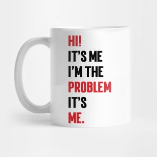 Hi! It’s Me I'm The Problem It’s Me v3 Mug